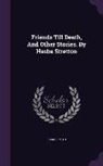 Sarah Smith - Friends Till Death, and Other Stories. by Hesba Stretton