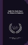 Julia Bainbrigge Light, Julia Bainbrigge Wightman - Light for Dark Days; Or, Solace in Sadness