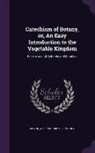 William Fordyce Mavor - Catechism of Botany, or, An Easy Introduction to the Vegetable Kingdom: For the use of Schools and Families