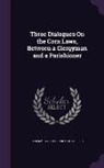 Francis Litchfield, Jeremy Taylor - Three Dialogues on the Corn Laws, Between a Clergyman and a Parishioner