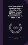 John Paul Jones, Benjamin Walker - Life of Rear-Admiral John Paul Jones, Chevalier of the Military Order of Merit, and of the Russian Order of St. Anne, &C. &C