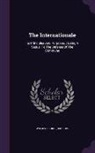 George Wilkes - The Internationale: Its Principles And Purposes.: Being A Sequel To The Defense Of The Commune