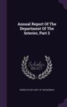 United States Dept of the Interior - Annual Report of the Department of the Interior, Part 2