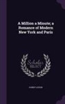 Robert Aitken - A Million a Minute; A Romance of Modern New York and Paris