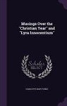 Charlotte Mary Yonge - Musings Over the Christian Year and Lyra Innocentium