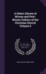 Philip Schaff, Henry Wace - A Select Library of Nicene and Post-Nicene Fathers of the Christian Church Volume 6
