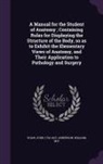 William Anderson, John Shaw - A Manual for the Student of Anatomy; Containing Rules for Displaying the Structure of the Body, so as to Exhibit the Elementary Views of Anatomy, and