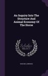 Richard Lawrence - An Inquiry Into The Structure And Animal Economy Of The Horse