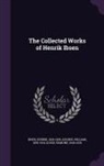 William Archer, Edmund Gosse, Henrik Ibsen - The Collected Works of Henrik Ibsen