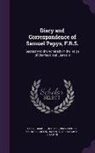 Richard Griffin Braybrooke, Samuel Pepys, J. Smith - Diary and Correspondence of Samuel Pepys, F.R.S.: Secretary to the Admiralty in the Reign of Charles II and James II