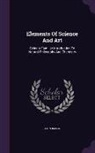 John Imison - Elements of Science and Art: Being a Familiar Introduction to Natural Philosophy and Chemistry