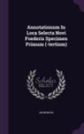 Anonymous - Annotationum In Loca Selecta Novi Foederis Specimen Primum (-tertium)