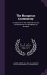 Robert Carter, Ya Pamphlet Collection (Library of Congr - The Hungarian Controversy: An Exposure Of The Falsifications And Perversions Of The Slanderers Of Hungary