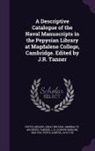 Great Britain Admiralty Archives, J. R. Tanner, Pepys Library - A Descriptive Catalogue of the Naval Manuscripts in the Pepysian Library at Magdalene College, Cambridge. Edited by J.R. Tanner