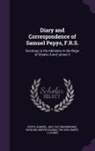 Richard Griffin Braybrooke, Samuel Pepys, J. Smith - Diary and Correspondence of Samuel Pepys, F.R.S.: Secretary to the Admiralty in the Reign of Charles II and James II