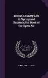 Edward Thomas - British Country Life in Spring and Summer; the Book of the Open Air