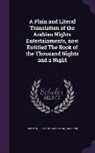 Richard Francis Burton - A Plain and Literal Translation of the Arabian Nights Entertainments, now Entitled The Book of the Thousand Nights and a Night