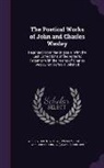 G. Osborn, Charles Wesley, John Wesley - The Poetical Works of John and Charles Wesley: Reprinted From the Originals, With the Last Corrections of the Authors; Together With the Poems of Char