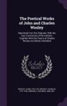 G. Osborn, Charles Wesley, John Wesley - The Poetical Works of John and Charles Wesley: Reprinted From the Originals, With the Last Corrections of the Authors; Together With the Poems of Char