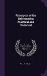 Henry Wace - Principles of the Reformation Practical and Historical