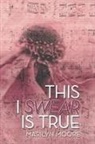 Marilyn Moore - THIS I SWEAR IS TRUE