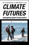 Kum-Kum Bhavnani, John Foran, Priya A Kurian, Kum-Kum Bhavnani, John Foran, Priya A. Kurian... - Climate Futures