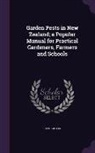 David Miller - Garden Pests in New Zealand; A Popular Manual for Practical Gardeners, Farmers and Schools