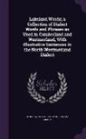 Wordsworth Collection, Bryham Kirkby - Lakeland Words; A Collection of Dialect Words and Phrases as Used in Cumberland and Westmorland, with Illustrative Sentences in the North Westmorland