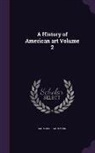 Sadakichi Hartmann - A History of American Art Volume 2