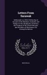 McDougall - Letters from Sarawak: Addressed to a Child, Embracing an Account of the Manners, Customs, and Religion of the Inhabitants of Borneo, the Pro
