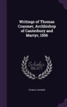 Thomas Cranmer - Writings of Thomas Cranmer, Archbishop of Canterbury and Martyr, 1556