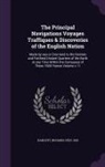 Richard Hakluyt - The Principal Navigations Voyages Traffiques & Discoveries of the English Nation: Made by Sea or Over-Land to the Remote and Farthest Distant Quarters
