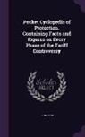 John Ford - Pocket Cyclopedia of Protection. Containing Facts and Figures on Every Phase of the Tariff Controversy