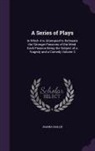Joanna Baillie - A Series of Plays: In Which It Is Attempted to Delineate the Stronger Passions of the Mind: Each Passion Being the Subject of a Tragedy a