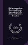 Maurice Maeterlinck, Alexander Teixeira De Mattos - The Measure of the Hours, by Maurice Maeterlinck, Tr. by Alexander Teixeira de Mattos