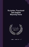 Gilbert Murray, Euripides - Euripides, Translated Into English Rhyming Verse