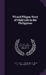 Maud Fuller Petersham, Miska Petersham, John Stuart Thomson - Fil and Filippa; Story of Child Life in the Philippines