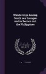 H. Wilfrid Walker - Wanderings Among South Sea Savages and in Borneo and the Philippines