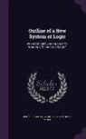 George Bentham, Rene Descartes, René Descartes, Rene Minos, René Minos - Outline of a New System of Logic: With a Critical Examination of Dr. Whately's Elements of Logic