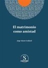 Jorge Adame Goddard - El matrimonio como amistad