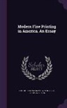 A. E. Gallatin, A. E. 1881-1952 Gallatin, Bruce Rogers, William Edwin Rudge - Modern Fine Printing in America. an Essay
