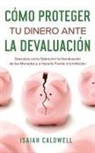 Isaiah Caldwell - Cómo Proteger tu Dinero ante la Devaluación