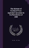 John Hill Burton - The History of Scotland from Agricola's Invasion to the Revolution of 1688