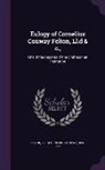 C. C. (Cornelius Conway) Felton, C. C. (Cornelius Conway) 1807-1 Felton - Eulogy of Cornelius Conway Felton, LL.D & C.,: One of the Regents of the Smithsonian Institution