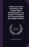 Richard Francis Burton - A Plain and Literal Translation of the Arabian Nights Entertainments, Now Entitled the Book of the Thousand Nights and a Night Volume 8