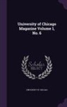University of Chicago - University of Chicago Magazine Volume 1, No. 6