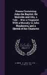Wordsworth Collection, Joseph Cottle - Poems Containing John the Baptist. Sir Malcolm and Alla, a Tale ... War a Fragment. with a Monody to John Henderson; And a Sketch of His Character
