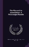 Wordsworth Collection, Leitch Ritchie - The Wye and Its Associations. a Picturesque Ramble