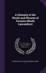 Wordsworth Collection, Morris James P - A Glossary of the Words and Phrases of Furness (North Lancashire)