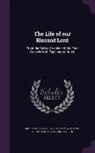Massachusetts Bible Society, A. R. (Arthur Richard) Whitham, A. R. (Arthur Richard) 1863-19 Whitham - The Life of Our Blessed Lord: From the Revised Version of the Four Gospels with Explanatory Notes